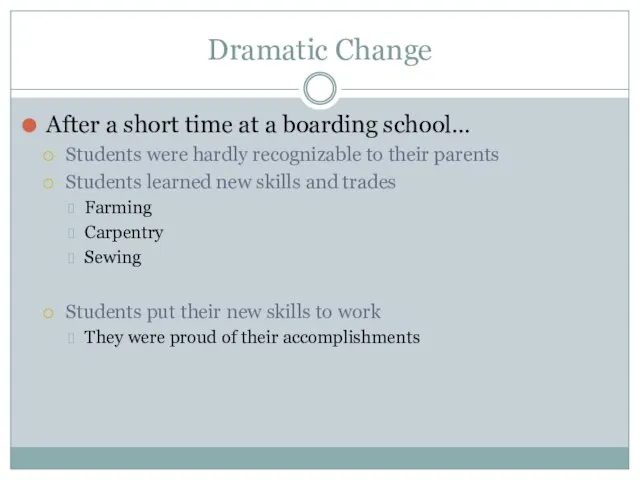 Dramatic Change After a short time at a boarding school… Students were