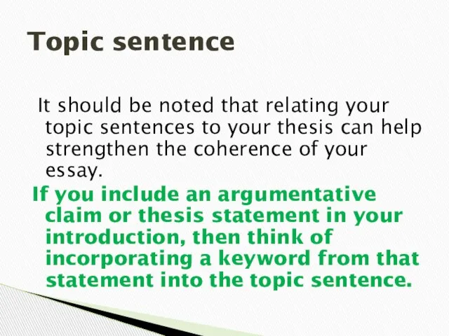 It should be noted that relating your topic sentences to your thesis