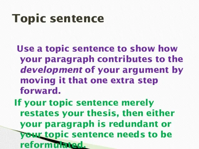 Use a topic sentence to show how your paragraph contributes to the