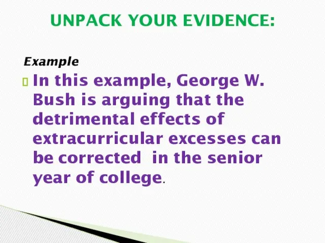 Example In this example, George W. Bush is arguing that the detrimental