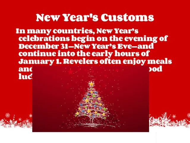 New Year's Customs In many countries, New Year’s celebrations begin on the