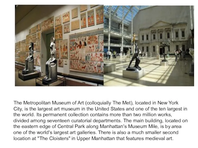 The Metropolitan Museum of Art (colloquially The Met), located in New York