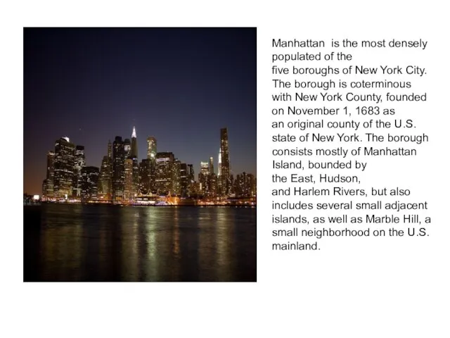 Manhattan is the most densely populated of the five boroughs of New