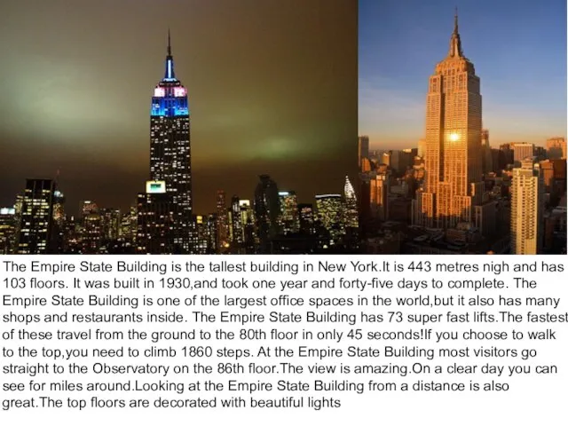 The Empire State Building is the tallest building in New York.It is