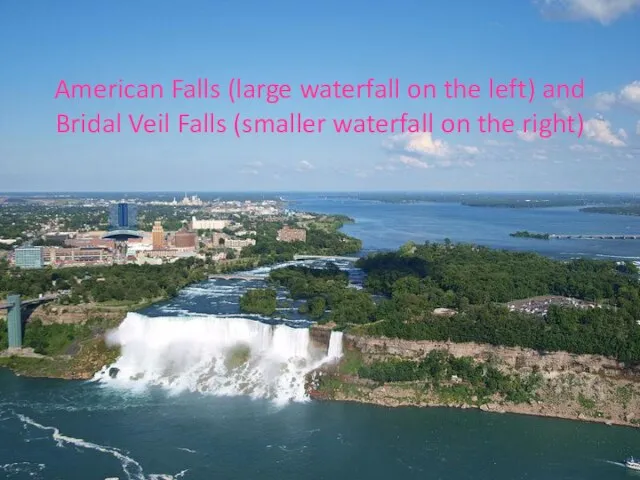 American Falls (large waterfall on the left) and Bridal Veil Falls (smaller waterfall on the right)