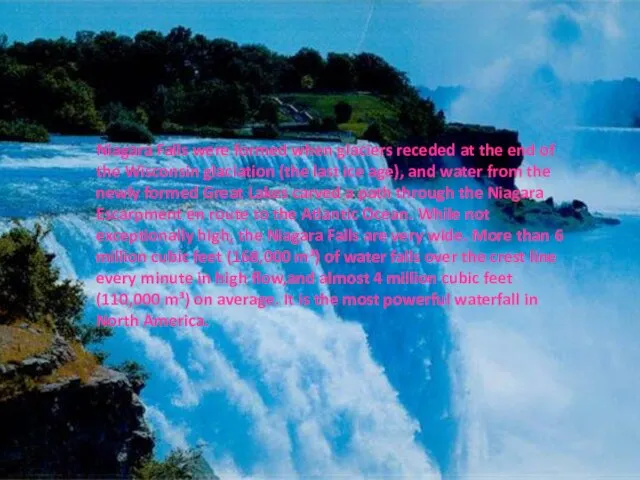 Niagara Falls were formed when glaciers receded at the end of the