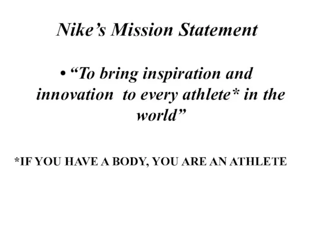 Nike’s Mission Statement “To bring inspiration and innovation to every athlete* in