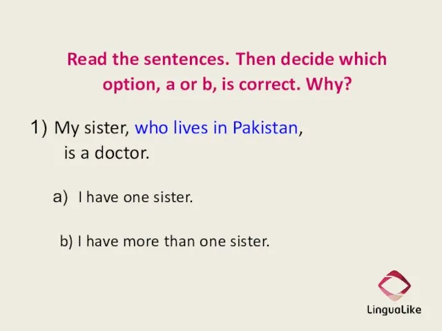 Read the sentences. Then decide which option, a or b, is correct.