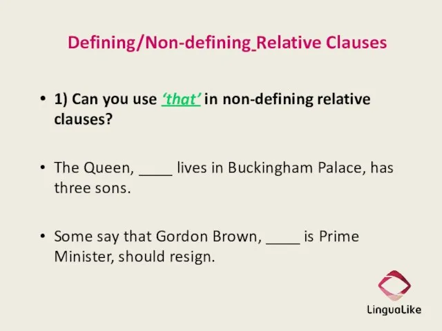 Defining/Non-defining Relative Clauses 1) Can you use ‘that’ in non-defining relative clauses?