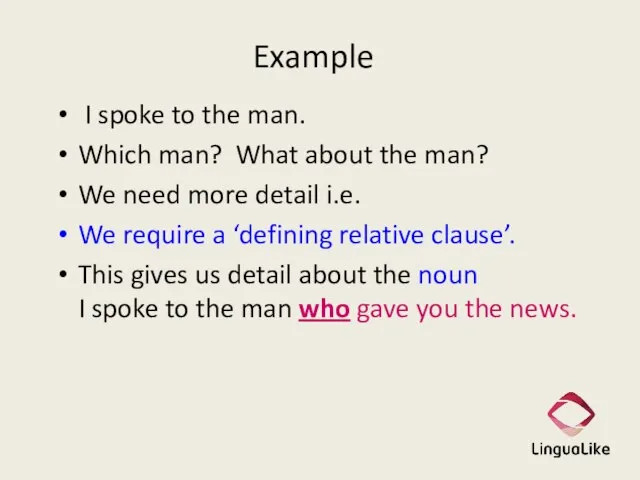 Example I spoke to the man. Which man? What about the man?