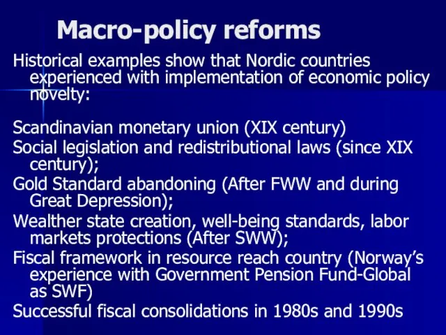 Macro-policy reforms Historical examples show that Nordic countries experienced with implementation of