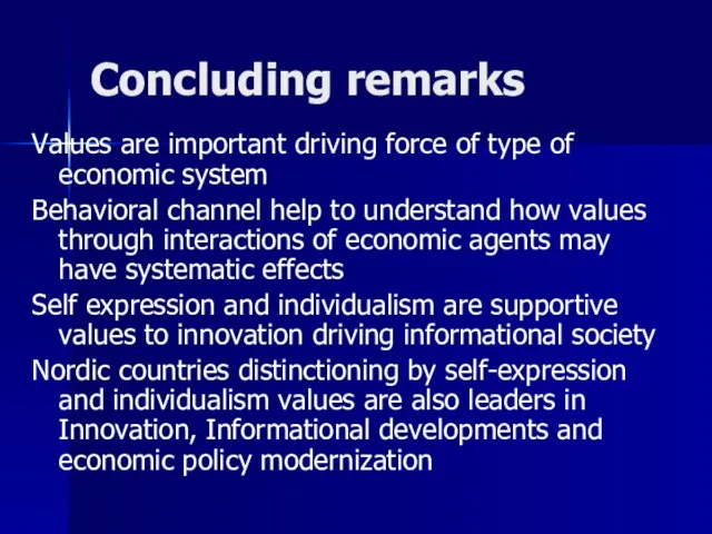 Concluding remarks Values are important driving force of type of economic system