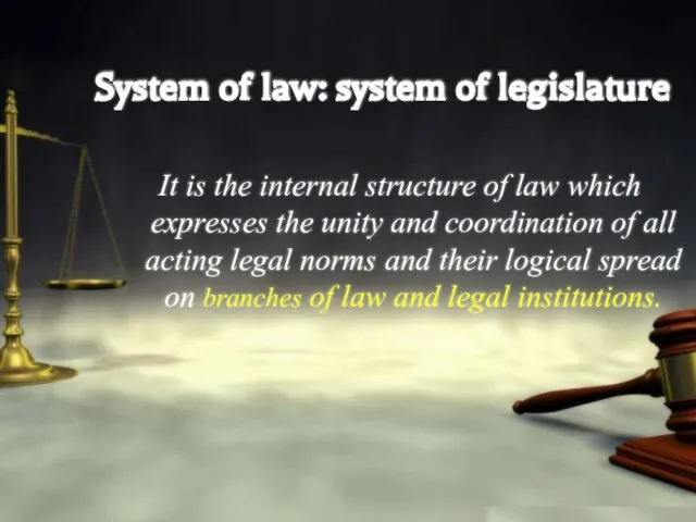 System of law: system of legislature It is the internal structure of