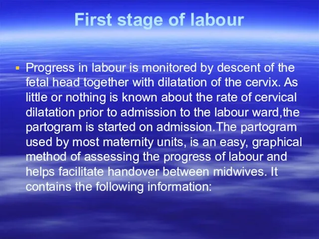 First stage of labour Progress in labour is monitored by descent of
