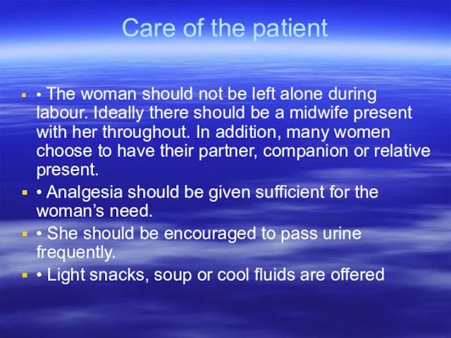 Care of the patient • The woman should not be left alone