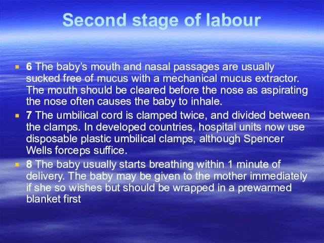 Second stage of labour 6 The baby’s mouth and nasal passages are