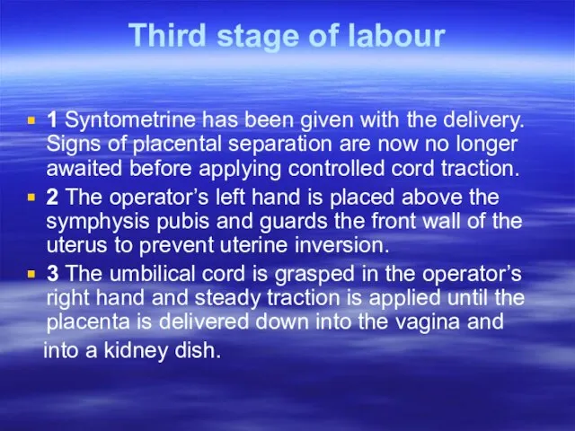 Third stage of labour 1 Syntometrine has been given with the delivery.