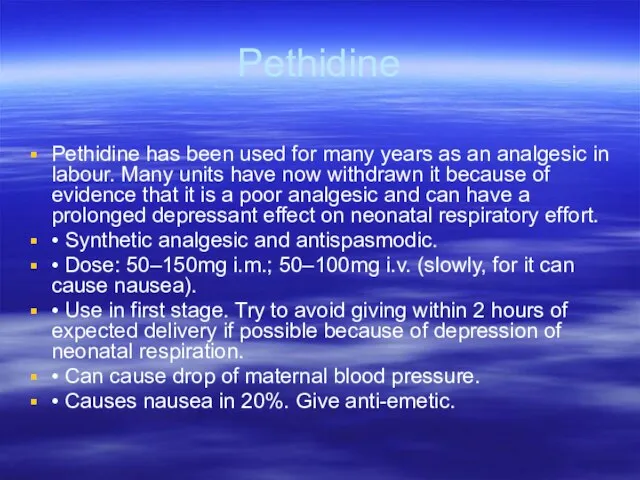 Pethidine Pethidine has been used for many years as an analgesic in