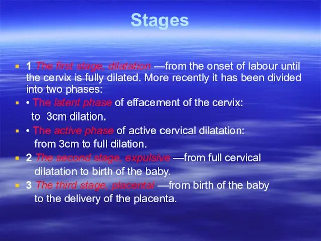 Stages 1 The first stage, dilatation —from the onset of labour until