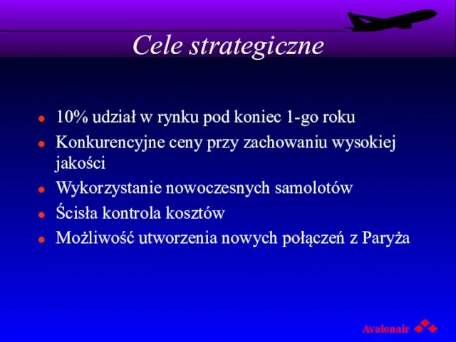 Cele strategiczne 10% udział w rynku pod koniec 1-go roku Konkurencyjne ceny