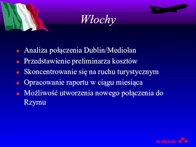 Włochy Analiza połączenia Dublin/Mediolan Przedstawienie preliminarza kosztów Skoncentrowanie się na ruchu turystycznym