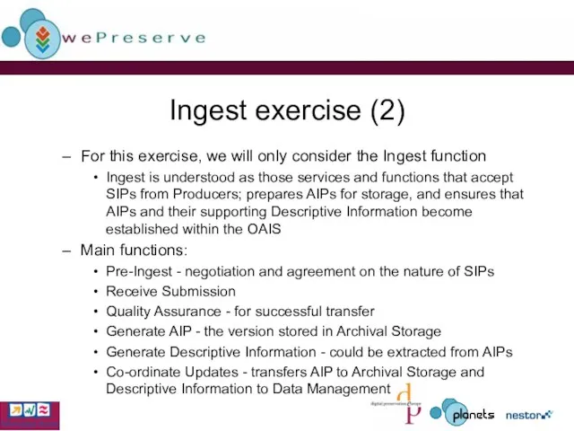 Ingest exercise (2) For this exercise, we will only consider the Ingest