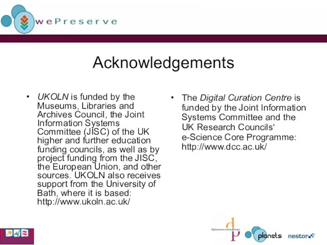 Acknowledgements UKOLN is funded by the Museums, Libraries and Archives Council, the