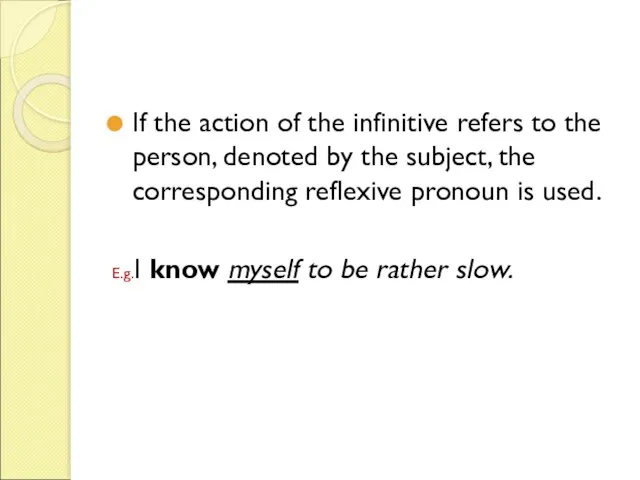 If the action of the infinitive refers to the person, denoted by