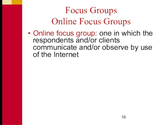 Focus Groups Online Focus Groups Online focus group: one in which the