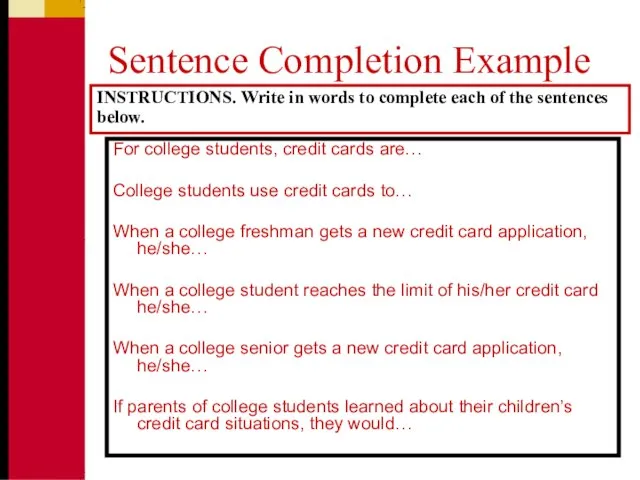 Sentence Completion Example INSTRUCTIONS. Write in words to complete each of the