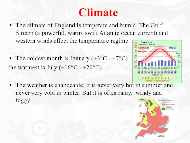 Climate The climate of England is temperate and humid. The Gulf Stream