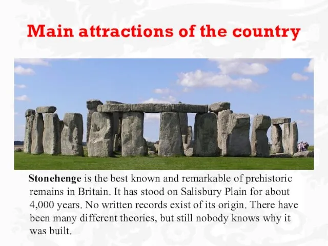 Main attractions of the country Stonehenge is the best known and remarkable