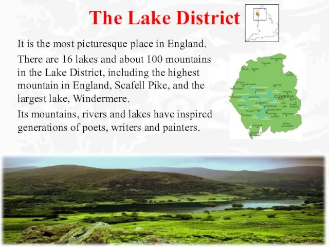 The Lake District It is the most picturesque place in England. There