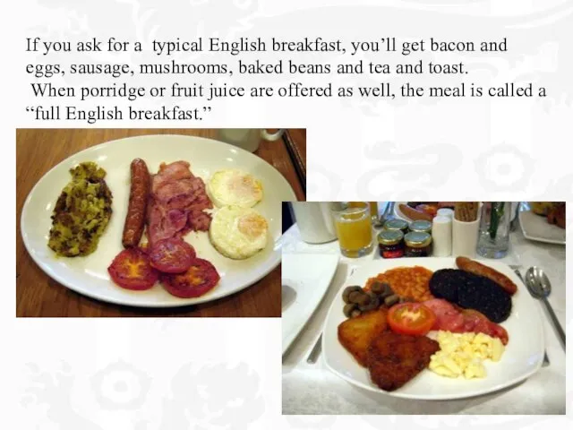 If you ask for a typical English breakfast, you’ll get bacon and