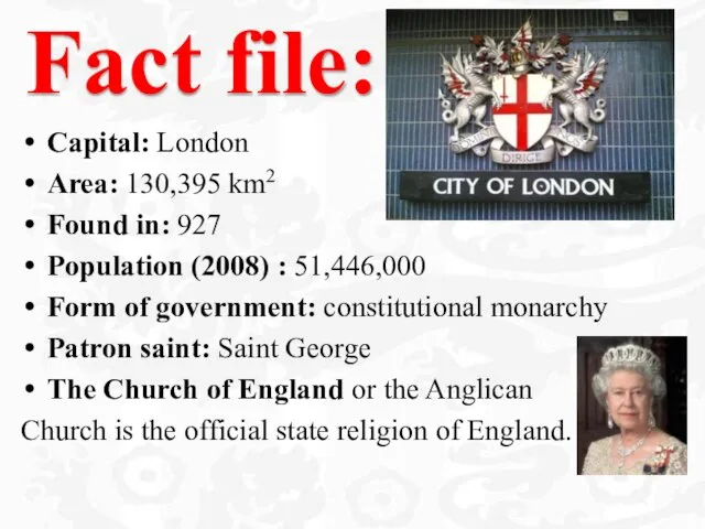 Capital: London Area: 130,395 km2 Found in: 927 Population (2008) : 51,446,000