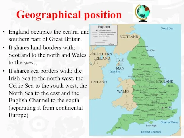 England occupies the central and southern part of Great Britain. It shares