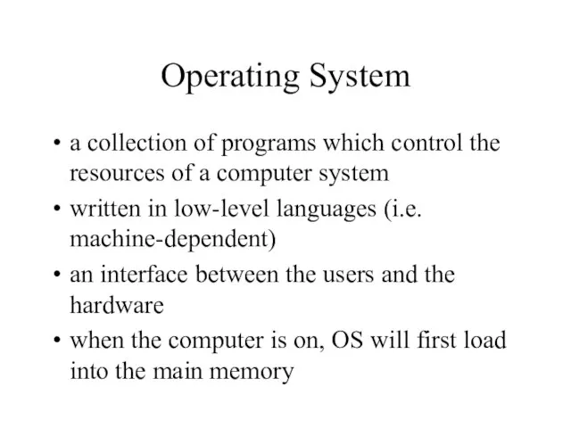 Operating System a collection of programs which control the resources of a