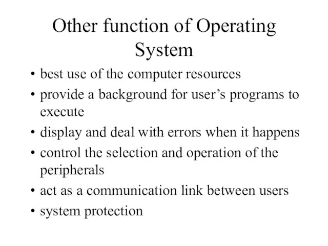 Other function of Operating System best use of the computer resources provide