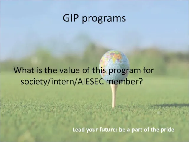 GIP programs What is the value of this program for society/intern/AIESEC member?