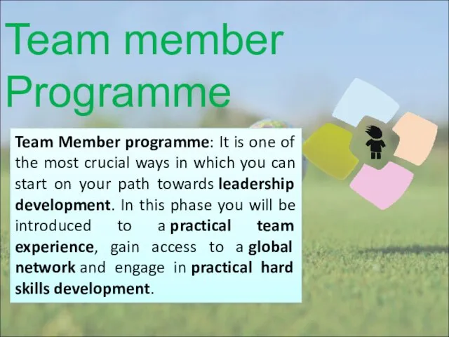 Team Member programme: It is one of the most crucial ways in