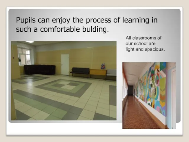 Pupils can enjoy the process of learning in such a comfortable bulding.