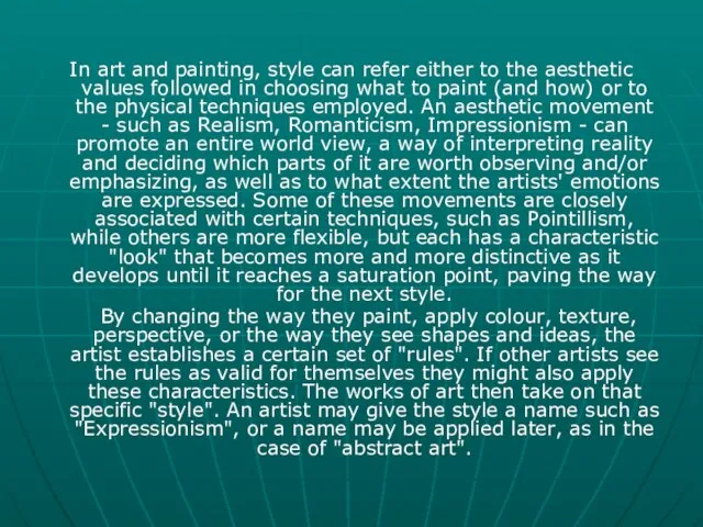In art and painting, style can refer either to the aesthetic values