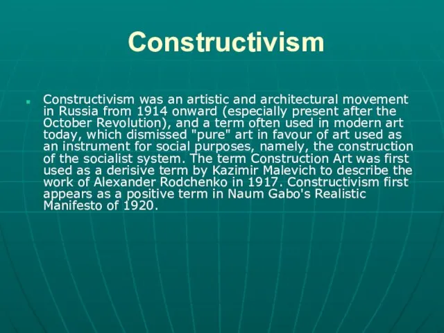 Constructivism Constructivism was an artistic and architectural movement in Russia from 1914