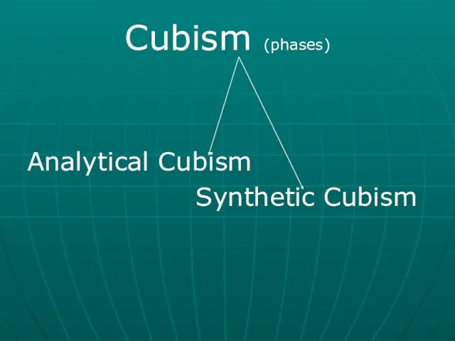 Cubism (phases) Analytical Cubism Synthetic Cubism