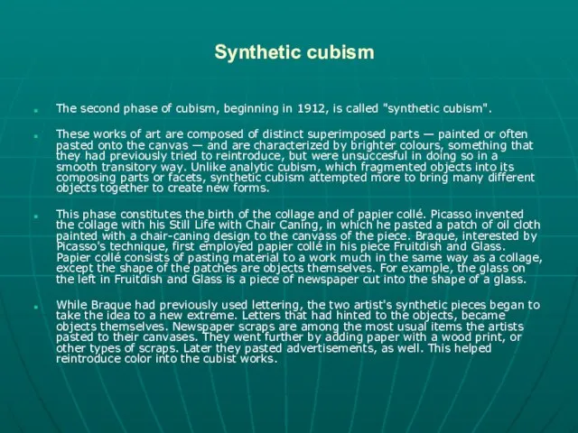 Synthetic cubism The second phase of cubism, beginning in 1912, is called
