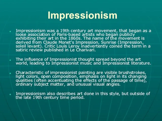 Impressionism Impressionism was a 19th century art movement, that began as a