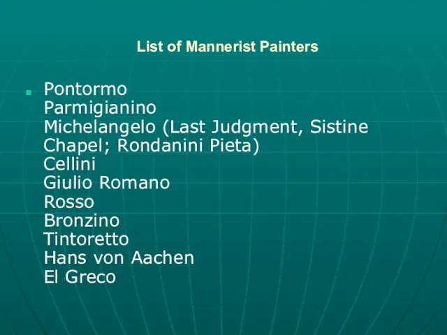 List of Mannerist Painters Pontormo Parmigianino Michelangelo (Last Judgment, Sistine Chapel; Rondanini