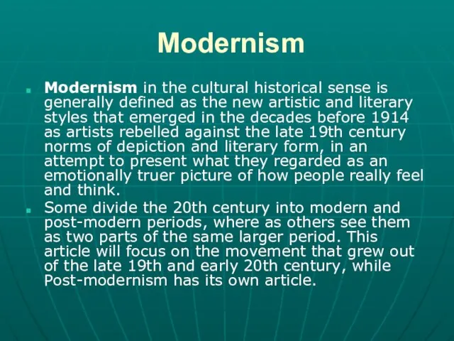 Modernism Modernism in the cultural historical sense is generally defined as the