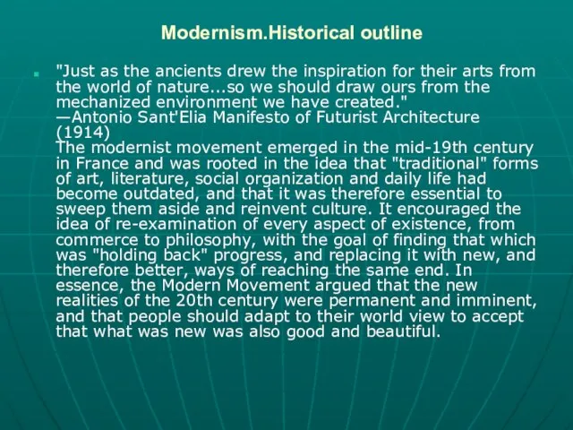 Modernism.Historical outline "Just as the ancients drew the inspiration for their arts