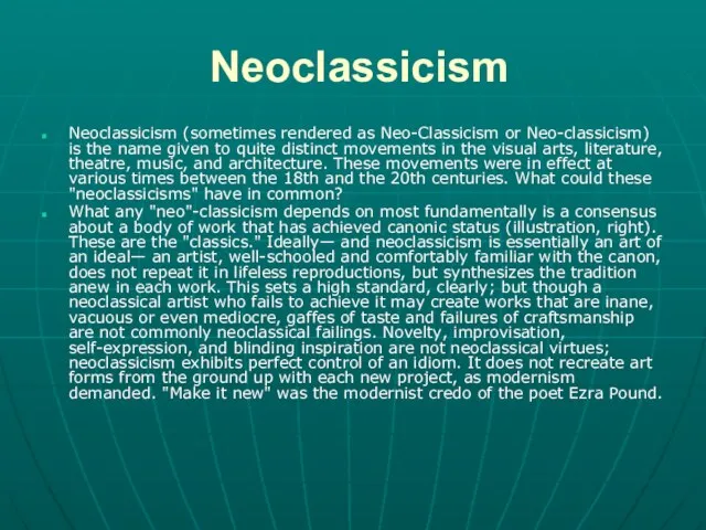 Neoclassicism Neoclassicism (sometimes rendered as Neo-Classicism or Neo-classicism) is the name given
